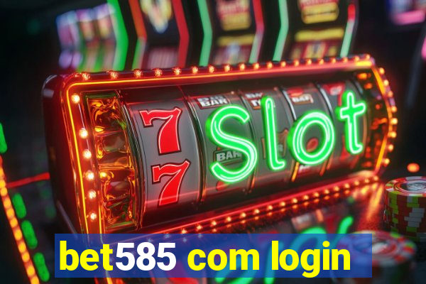 bet585 com login